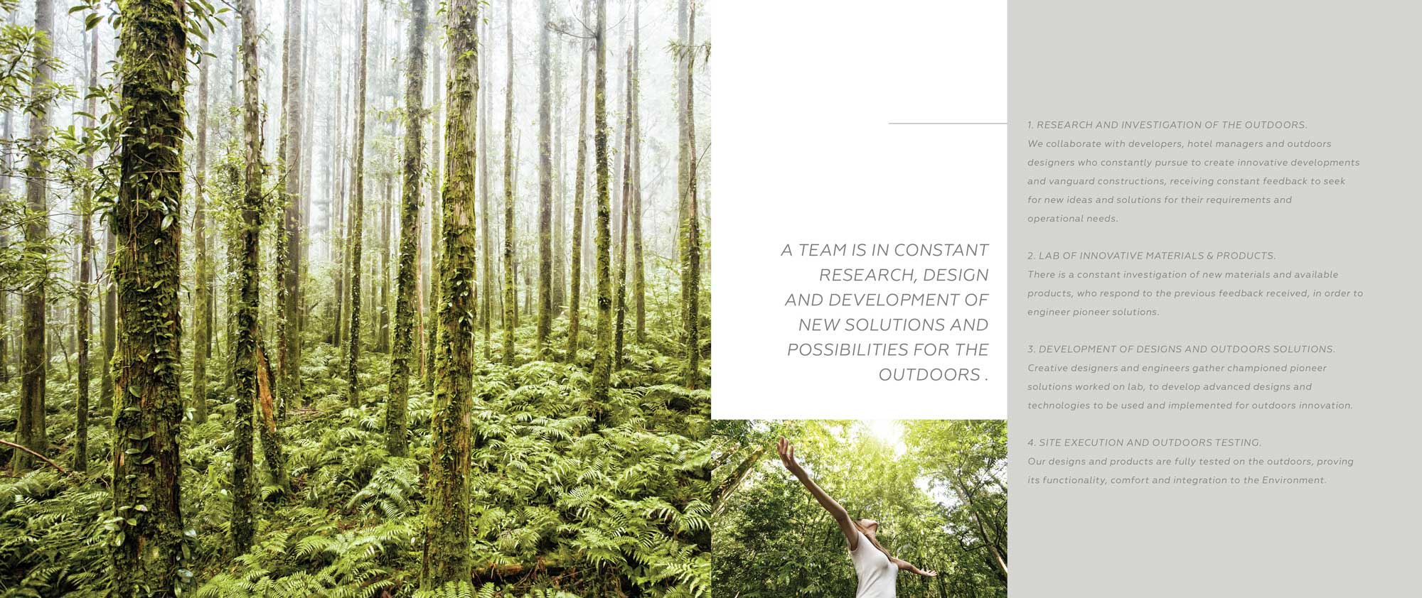 Contamos con un equipo de investigación, diseño y desarrollo de nuevas soluciones y posibilidades para los exteriores